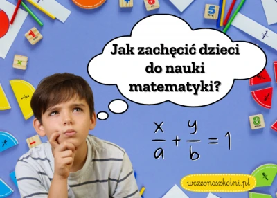 Jak zachęcić dzieci do nauki matematyki?